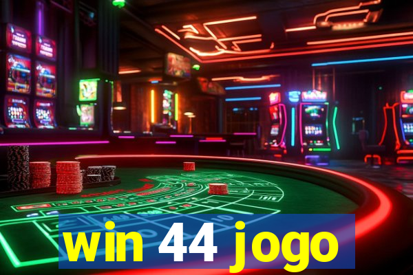 win 44 jogo